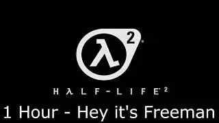 Half Life 2 Song: Hey it's Freeman (by Vandoorea) - 1 Hour Version