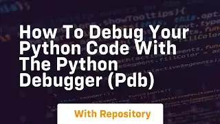 How to debug your python code with the python debugger pdb