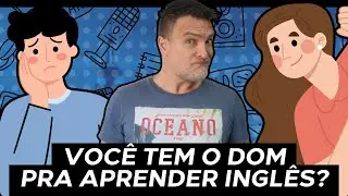 VOCÊ TEM O DOM PRA APRENDER INGLÊS?