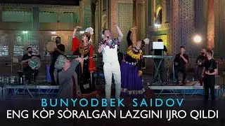 Bunyodbek Saidovdan eng ko'p soo'ralgan lazgini ijro qildi