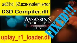 Ubisoft laucher/uplay r1 loader/D3Dcompiler error Assassin's Creed Liberation  Fix