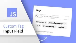 Build A Tag Input Field From Scratch, using HTML, CSS & JS