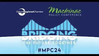 Mackinac Policy Conference 2024 | Thursday, May 30