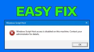 How To Fix Windows Script Host Access Is Disabled on This Machine  Contact Your Administrator Detail