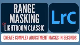 How to Use Color and Luminance Range Masks in Lightroom Classic