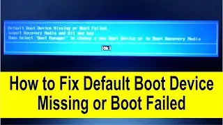Fix Error Default Boot Device Missing or Boot Failed on Windows 10