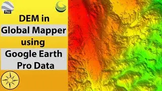 Create DEM in Global Mapper using data from Google Earth Pro