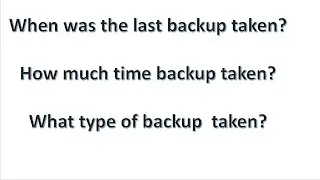 How much time did the last backup take |What type  backup was taken last| When was last backup taken