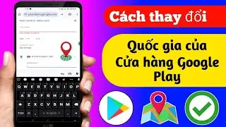 Cách thay đổi quốc gia của Google Play Store-2024 | Thay đổi quốc gia của Google Play Store,
