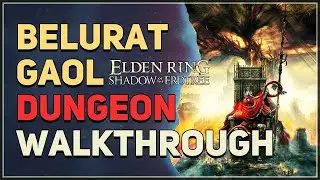 Belurat Gaol Walkthrough Elden Ring DLC