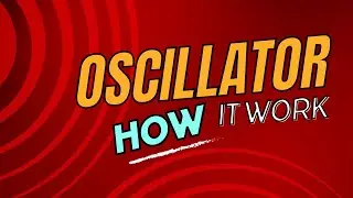 Oscillator: How it Works