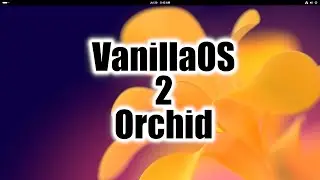 VanillaOS 2 Orchid | Install and First Look