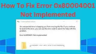 How To Fix Error 0x80004001 Not Implemented When Transferring Files And Folders In Windows 11/10