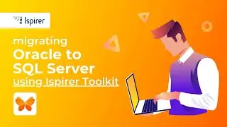 Migrate Oracle to SQL Server with Ispirer Toolkit and Enjoy the Benefits of a New System!