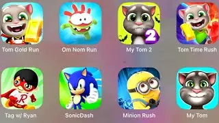 Talking Tom ( Tom Gold Run, My Tom 2, Tom Time Rush, My Tom ) Om Nom Run, Minion Rush, Sonic Dash