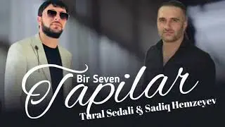 Sadiq Hemzeyev ft Tural Sedali - Menide bir seven tapilar 2023