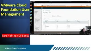 VMware Cloud Foundation - User Management.  Part 7 of the VCF Series.