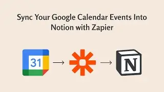 Sync Your Google Calendar Events Into Notion with Zapier