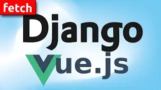 Django Vue Tutorial: TODO project using Django, Vue.js + Fetch API