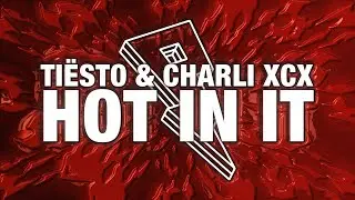 Tiësto & Charli XCX - Hot In It [Lyric Video]