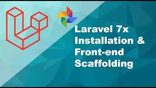 Part 1 - Installing Laravel 7x & Setting up Front-end Scaffolding