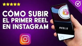 ¿Cómo subir tu primer Reel a INSTAGRAM y volverlo viral fácilmente?