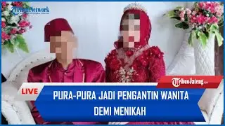 🔴 Identitas Adinda Kanza Ternyata Pria, Pura-pura Jadi Pengantin Wanita demi Menikah