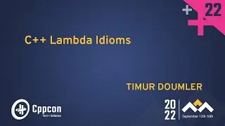 C++ Lambda Idioms - Timur Doumler - CppCon 2022