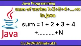 sum of series 1+2+3+4+....+n in java. 
