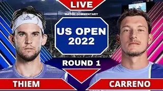 Dominic Thiem vs Pablo Carreno Busta | US Open 2022 First Round | Live Match Commentary
