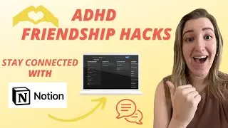 ADHD Friendship Fix: Notion Friend Tracker Walkthrough