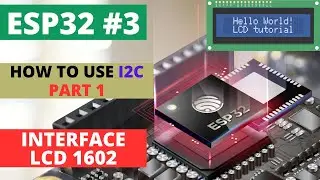 ESP32#3 How to use I2C || PART 1 || Interface LCD1602