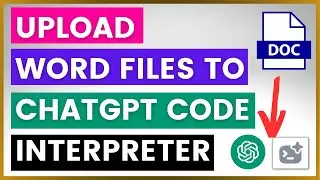 How To Upload A Word Text File To ChatGPT With ChatGPT Code Interpreter Plugin?