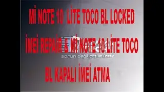 Mİ NOTE 10  LİTE TOCO BL LOCKED İMEİ REPAİR & Mİ NOTE 10 LİTE TOCO BL KAPALI İMEİ ATMA