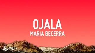 Maria Becerra - OJALA (Letra/Lyrics)