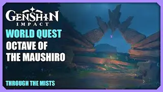 Octave of the Maushiro | Through the Mists | World Quest | Genshin Impact