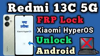 Xiaomi HyperOS || Redmi 13C 5G || FRP Bypass || Android 14 || New Method || Without Pc || Video 2024