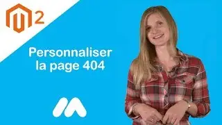 Magento 2 - Personnaliser la page 404 -  Tuto Magento 2 - Market Academy par Sophie Rocco