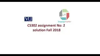 CS302 assignment no 2 solution Fall 2018