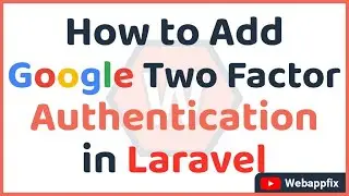 How to Add Googles Two Factor Authentication in Laravel | Laravel Google 2FA | Google Authenticator