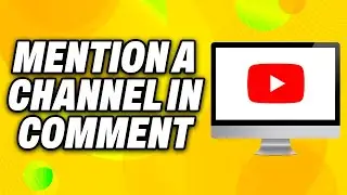 How To Mention a Channel in YouTube Comment (2024) - Quick Fix