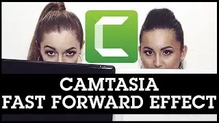 Camtasia Fast Forward Effect // How to Speed Up Video in Camtasia