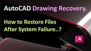 AutoCAD Drawing Recovery : How to Restore Files After System Failure