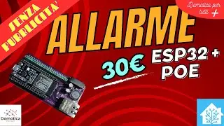 (NO ADV) Come Creare un Allarme con ESP32, PoE e Home Assistant per meno di 30€