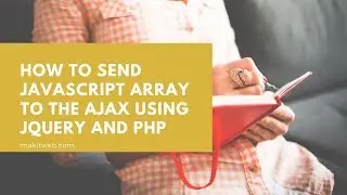 How to Send JavaScript Array to the AJAX using jQuery and PHP