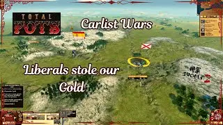 Total FOTS CARLIST WARS MOD - LIBERALS STOLE OUR GOLD - CARLIST CAMPAIGN - ALPHA PREVIEW GAMEPLAY