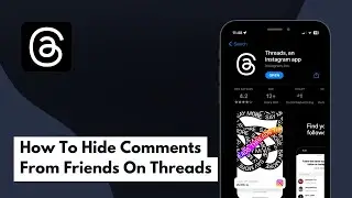 How To Hide Comments From Friends On Threads (Full Guide)