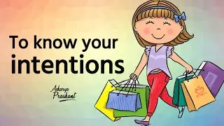 To know your intentions 