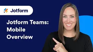 Jotform Teams: Mobile Overview