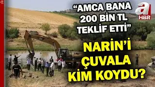 Narini çuvala amca mı başkası mı koydu? | A Haber